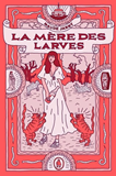 La mère des larves
