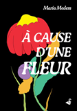 À cause d'une fleur